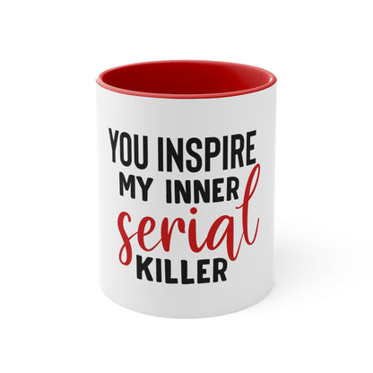 You Inspire My Inner Serial Killer Mug