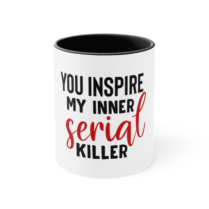 You Inspire My Inner Serial Killer Mug