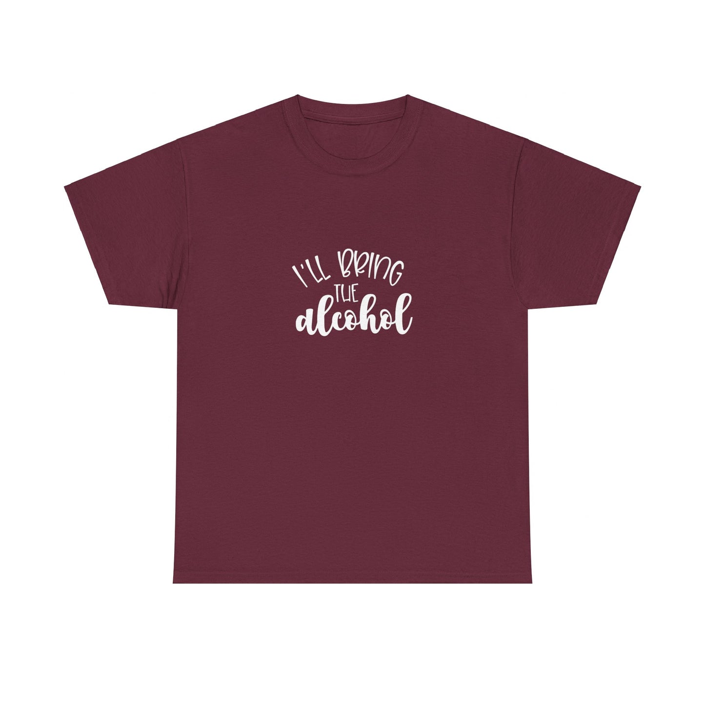 I'll Bring The Alcohol T-Shirt