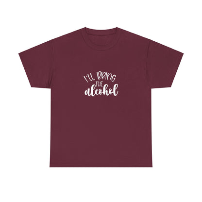 I'll Bring The Alcohol T-Shirt