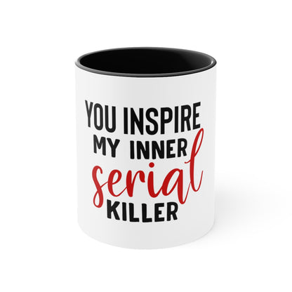 You Inspire My Inner Serial Killer Mug