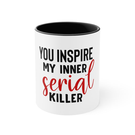 You Inspire My Inner Serial Killer Mug