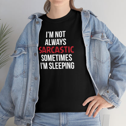 I'm Not Always Sarcastic Unisex T-Shirt