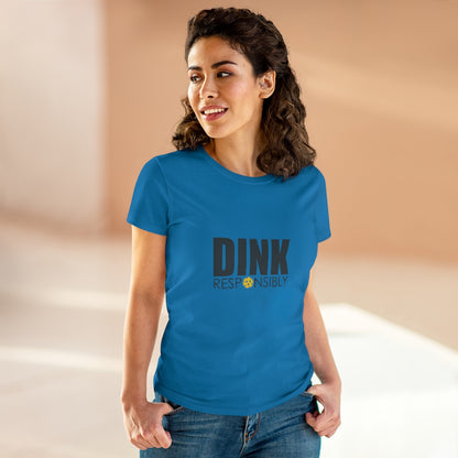 Dink Responsibly Ladies T-Shirt