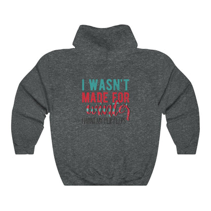 I Wasn't Made For Winter Unisex Hoodie