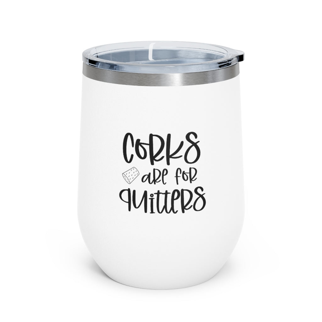 Corks are for Quitters - 12oz Insulated Wine Tumbler