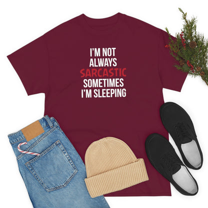 I'm Not Always Sarcastic Unisex T-Shirt