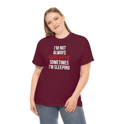 I'm Not Always Sarcastic Unisex T-Shirt