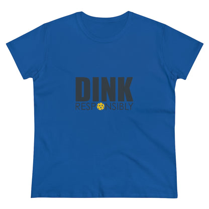 Dink Responsibly Ladies T-Shirt