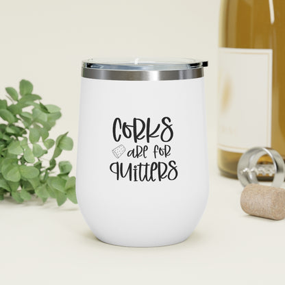 Corks are for Quitters - 12oz Insulated Wine Tumbler