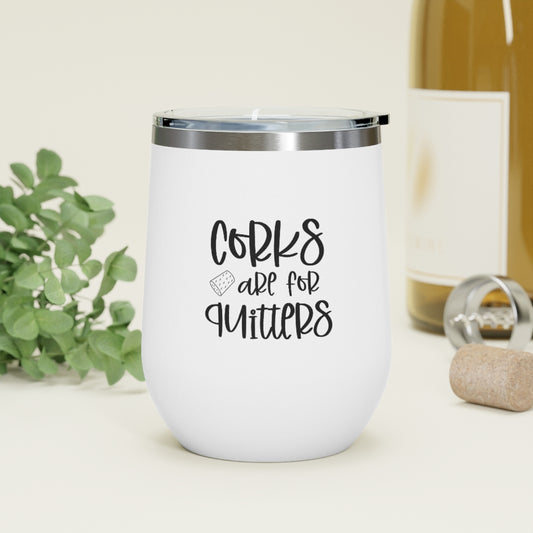 Corks are for Quitters - 12oz Insulated Wine Tumbler