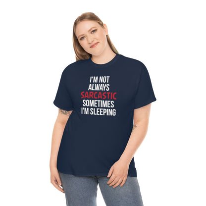 I'm Not Always Sarcastic Unisex T-Shirt