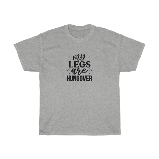 My Legs are Hungover T-Shirt