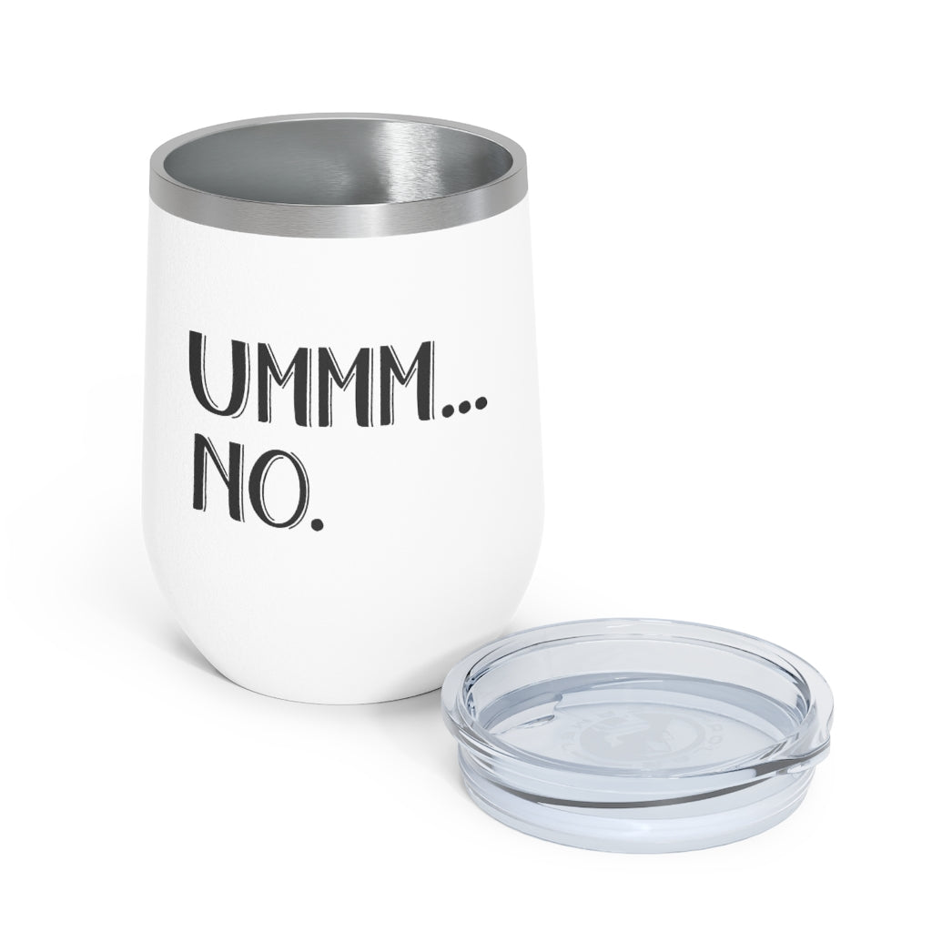 UMMM.. NO - 12oz Insulated Wine Tumbler