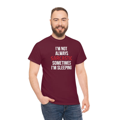 I'm Not Always Sarcastic Unisex T-Shirt