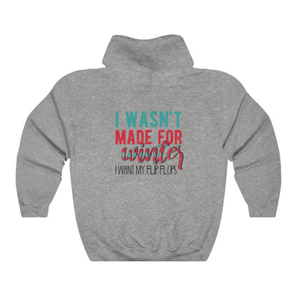 I Wasn't Made For Winter Unisex Hoodie