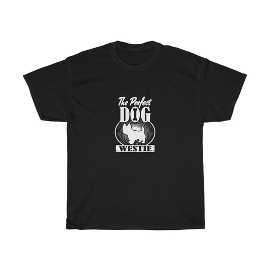 The Perfect Dog - Westie T-Shirt