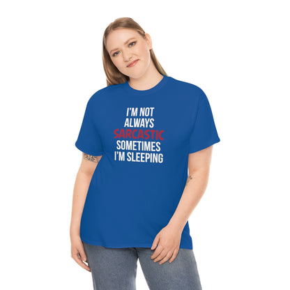 I'm Not Always Sarcastic Unisex T-Shirt