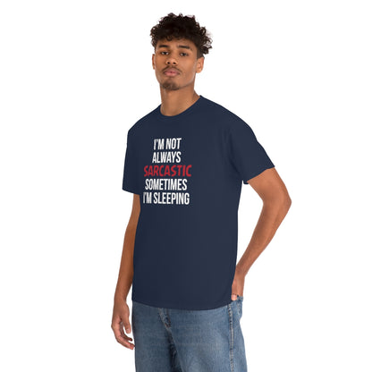 I'm Not Always Sarcastic Unisex T-Shirt