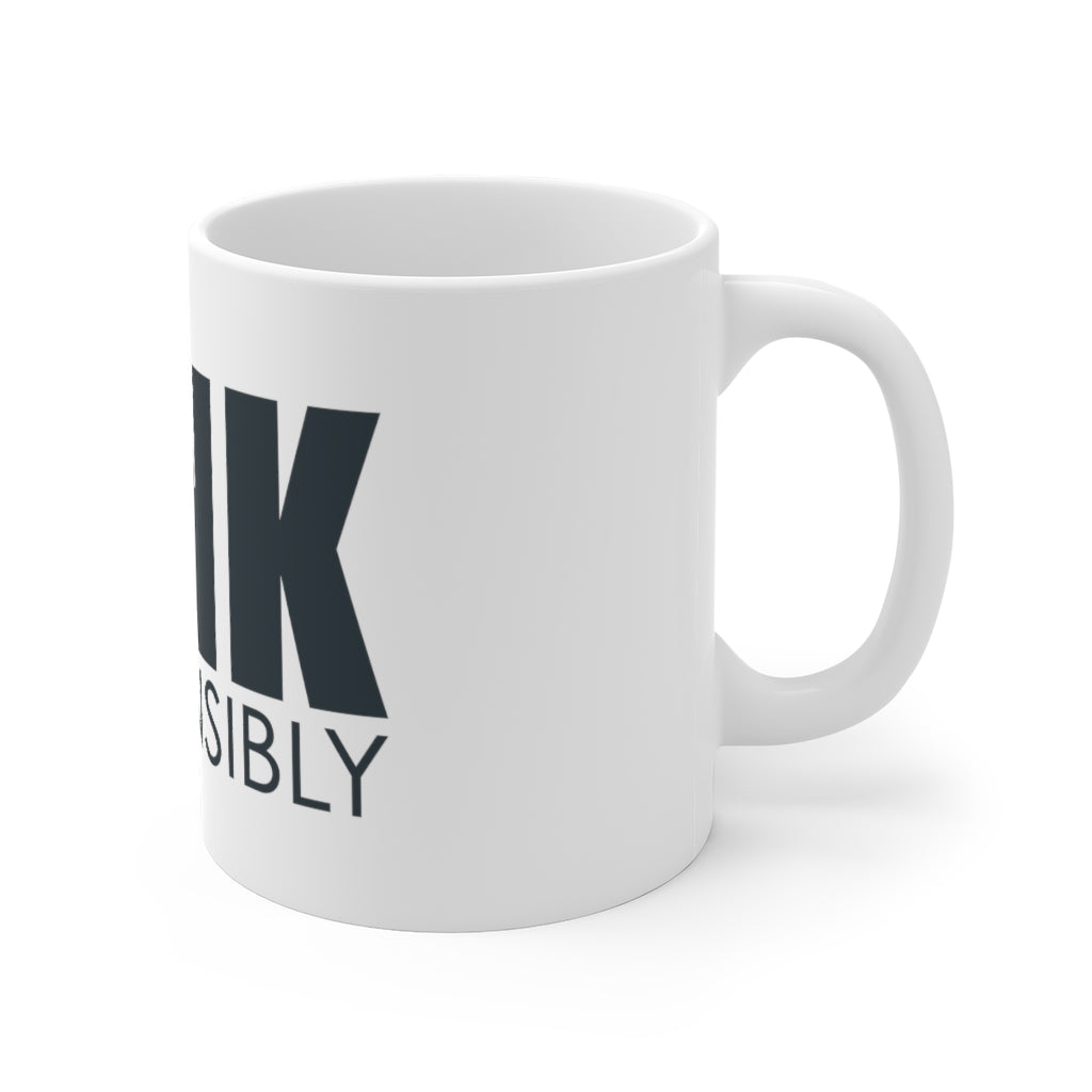 Dink Responsibly Ceramic Mugs (11oz\15oz\20oz)