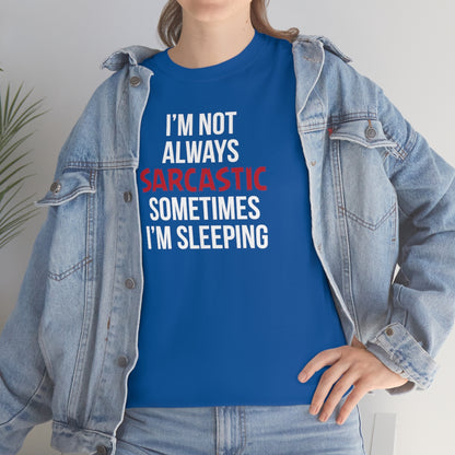 I'm Not Always Sarcastic Unisex T-Shirt