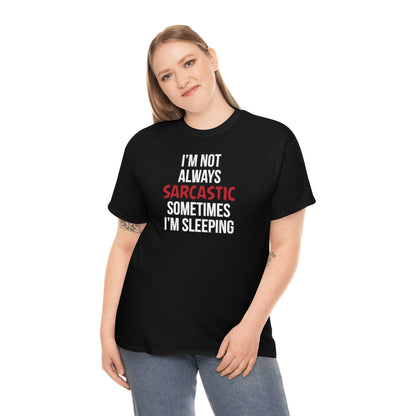 I'm Not Always Sarcastic Unisex T-Shirt