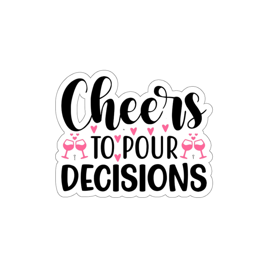 Cheers To Pour Decisions