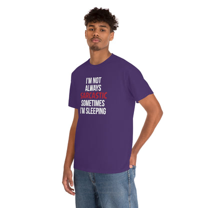 I'm Not Always Sarcastic Unisex T-Shirt