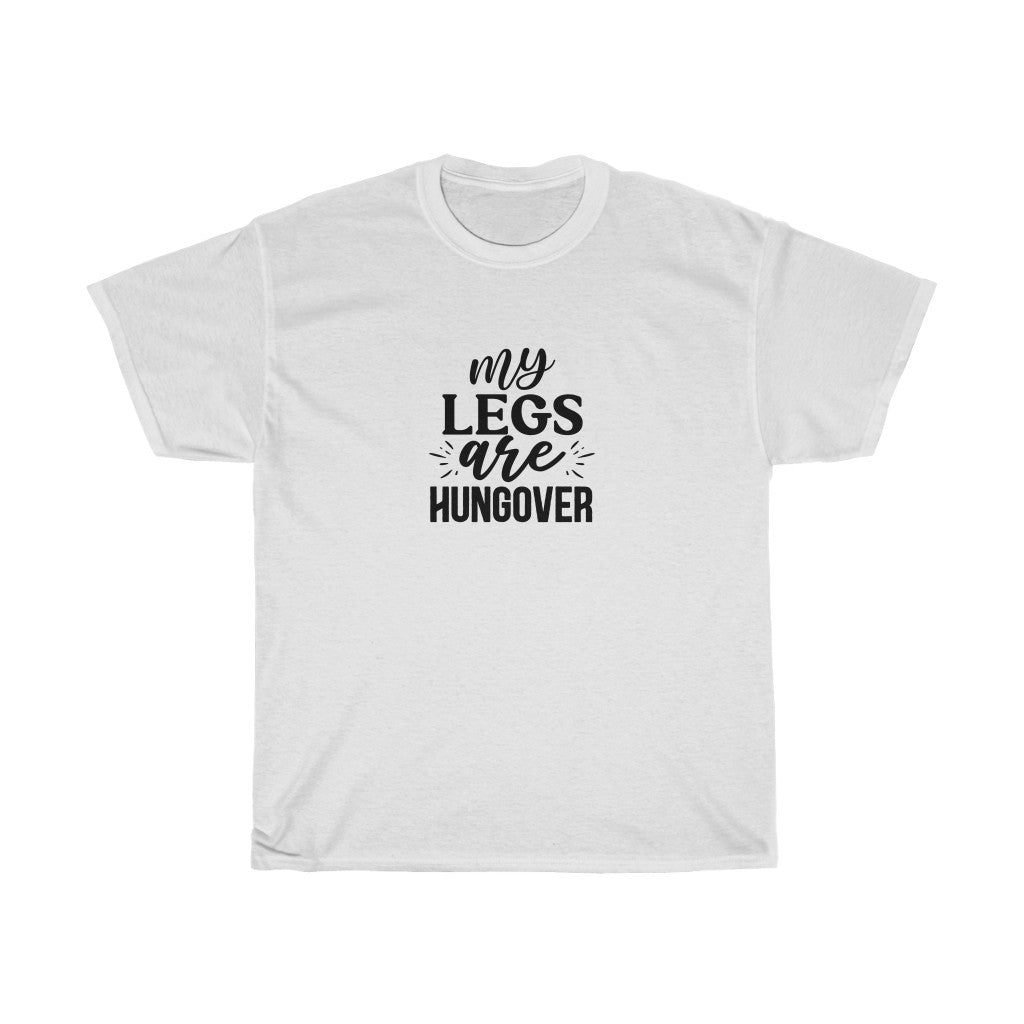 My Legs are Hungover T-Shirt