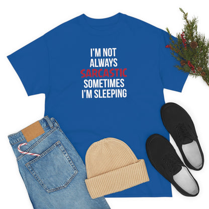 I'm Not Always Sarcastic Unisex T-Shirt