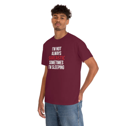 I'm Not Always Sarcastic Unisex T-Shirt