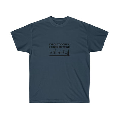 I'm Outdoorsy I Drink On The Porch T-Shirt