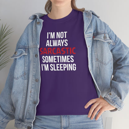 I'm Not Always Sarcastic Unisex T-Shirt