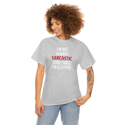 I'm Not Always Sarcastic Unisex T-Shirt