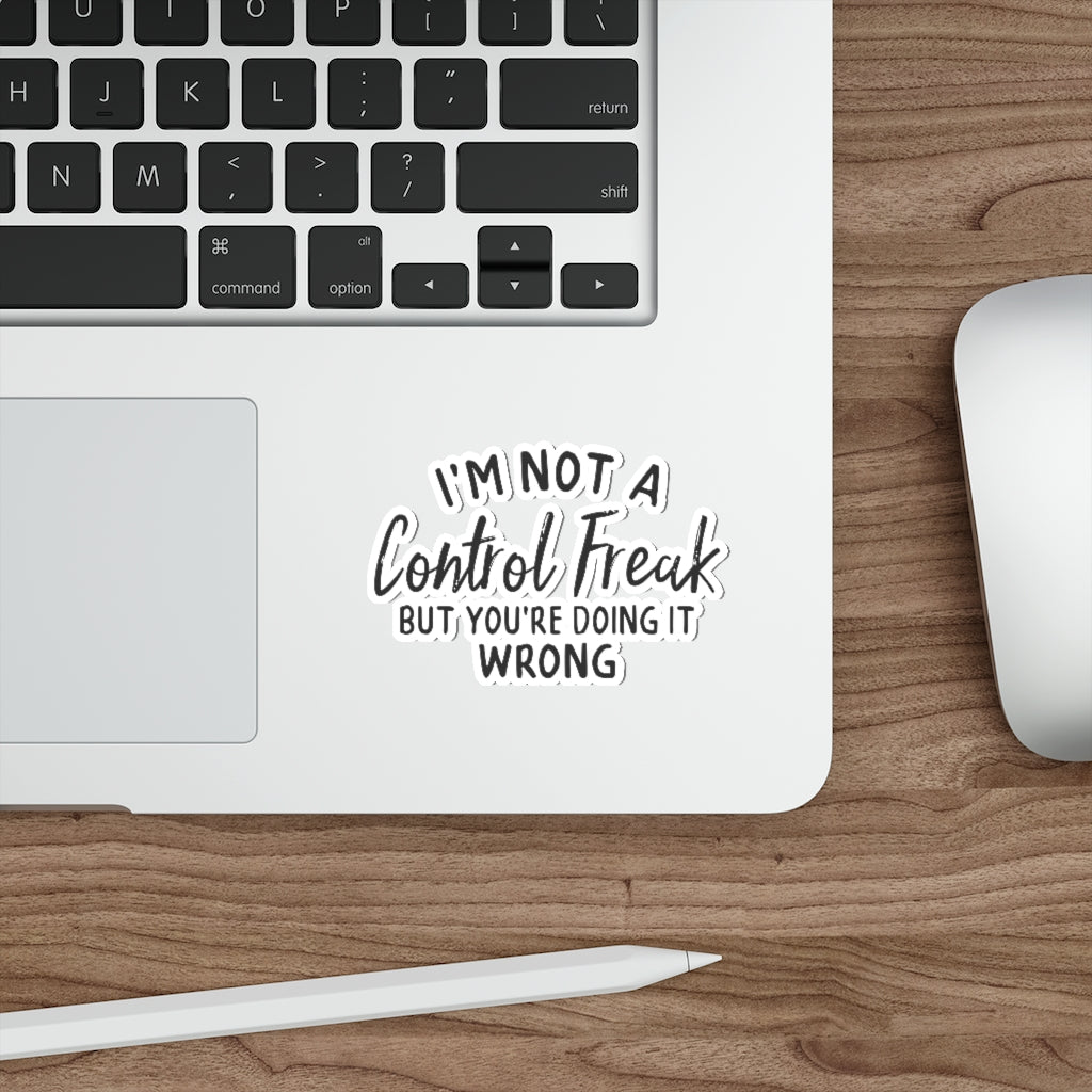 I'm Not A Control Freak Sticker