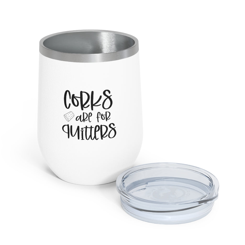 Corks are for Quitters - 12oz Insulated Wine Tumbler