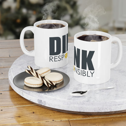 Dink Responsibly Ceramic Mugs (11oz\15oz\20oz)