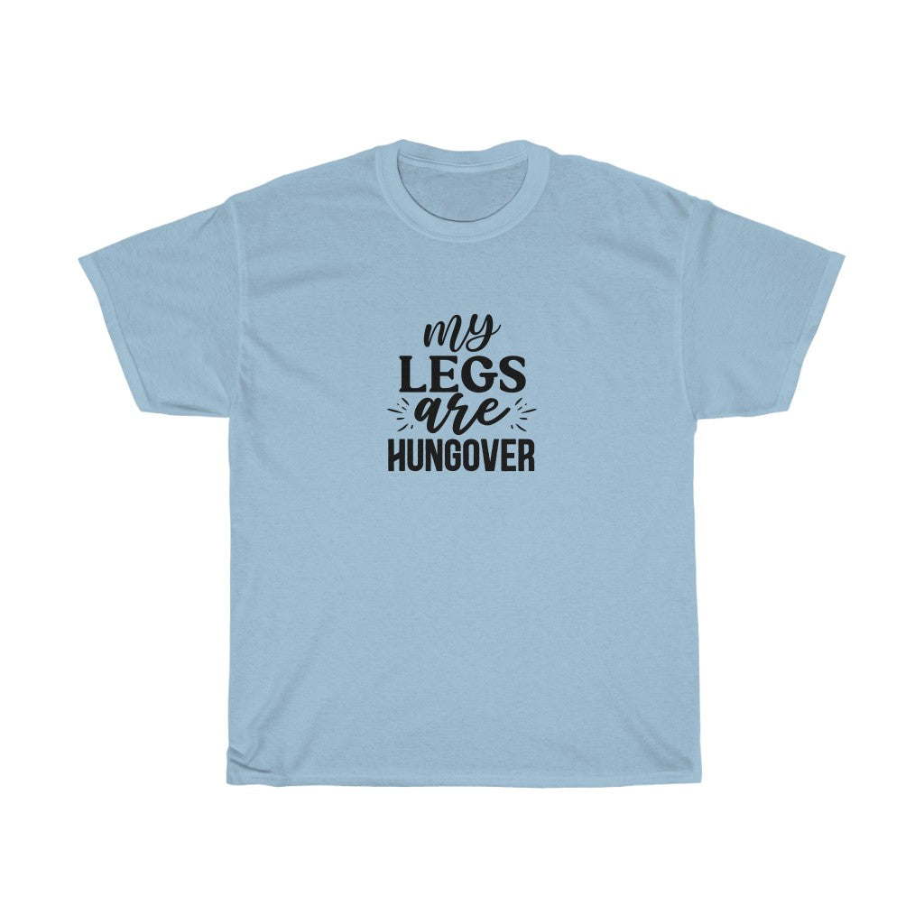 My Legs are Hungover T-Shirt